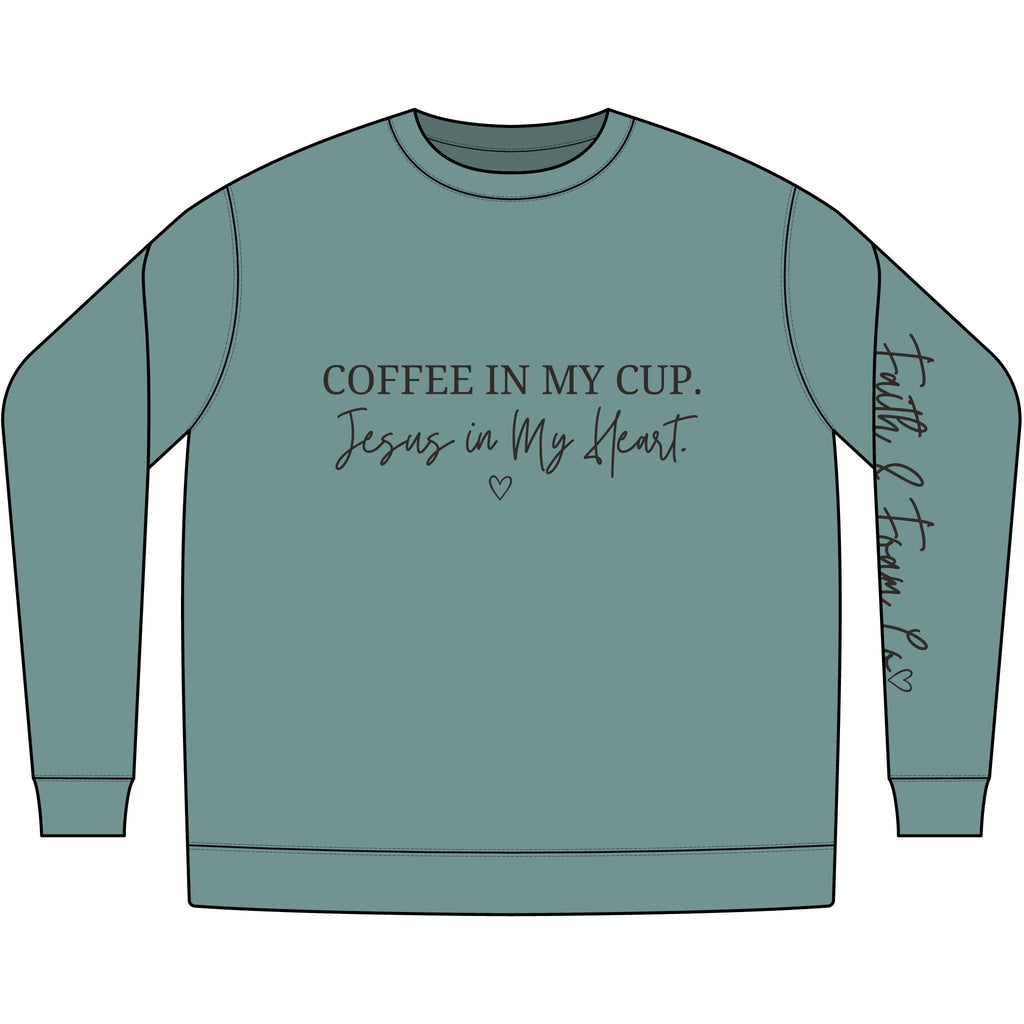 Coffee in My Cup. Jesus in My Heart. Christian Crewneck