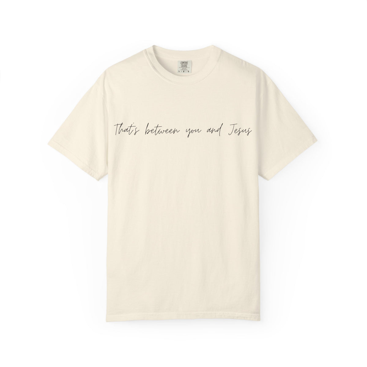 "That's Between You and Jesus" Casual Christian Tee
