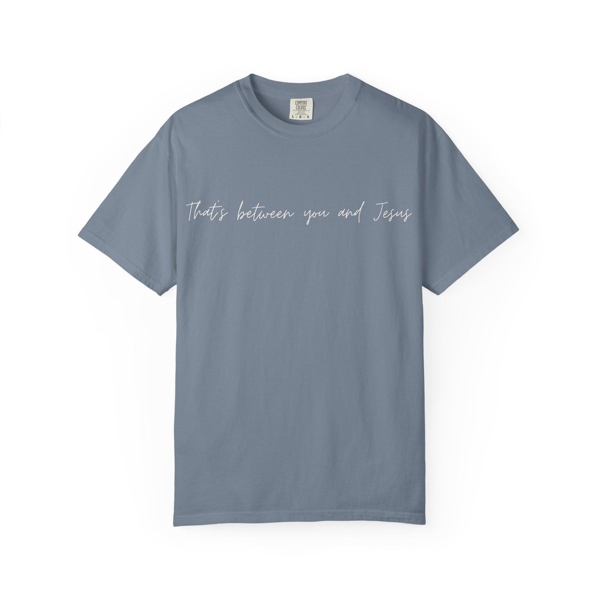 "That's Between You and Jesus" Casual Christian Tee