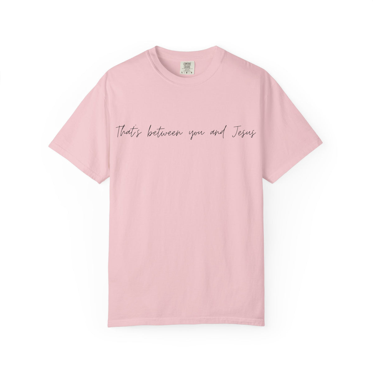 "That's Between You and Jesus" Casual Christian Tee