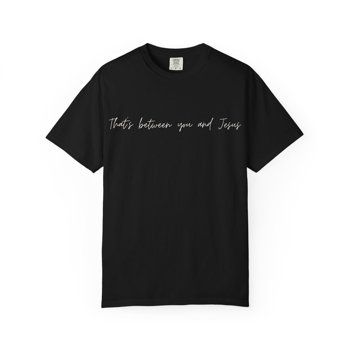 "That's Between You and Jesus" Casual Christian Tee