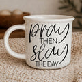Pray Then Slay the Day Ceramic Coffee Mug—15 oz.